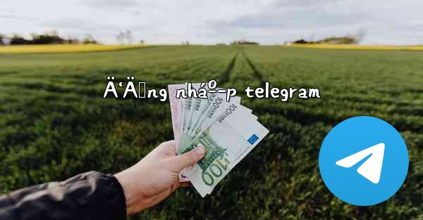 Ä‘Äƒng nháº­p telegram - 電報Windowsチュートリアルチュートリアル