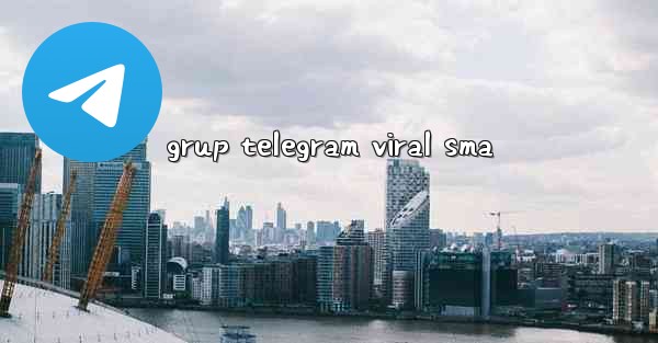 grup telegram viral sma - 電報Windowsチュートリアルチュートリアル