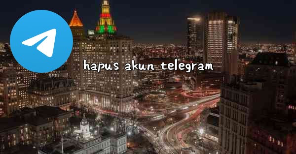 hapus akun telegram - 電報Windowsチュートリアルチュートリアル
