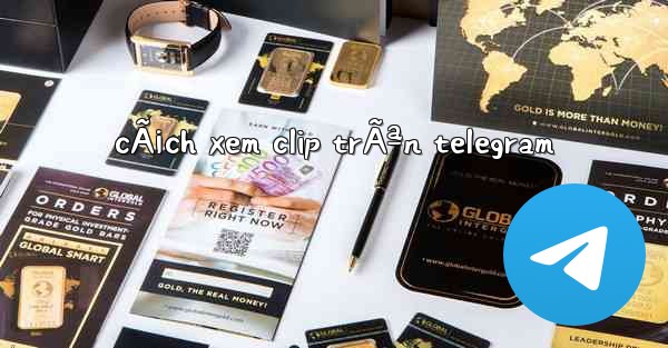 cÃ¡ch xem clip trÃªn telegram - 電報Windowsチュートリアルチュートリアル