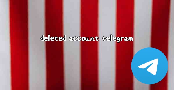 deleted account telegram - 電報Windowsチュートリアルチュートリアル