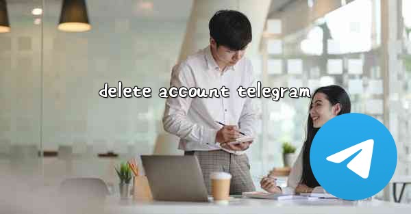 delete account telegram - 電報Windowsチュートリアルチュートリアル