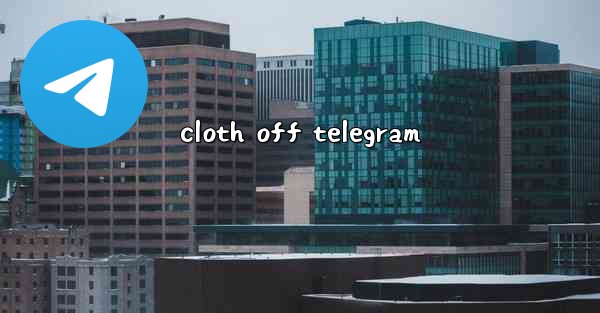 cloth off telegram - 電報Windowsチュートリアルチュートリアル