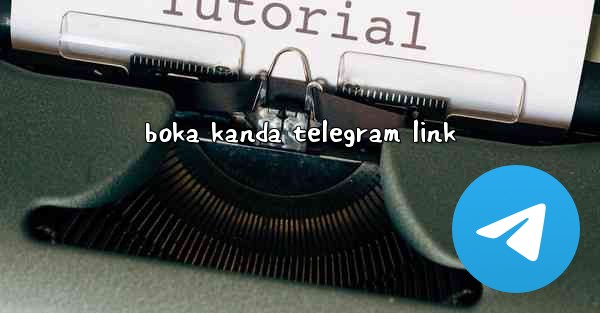 boka kanda telegram link - 電報Windowsチュートリアルチュートリアル