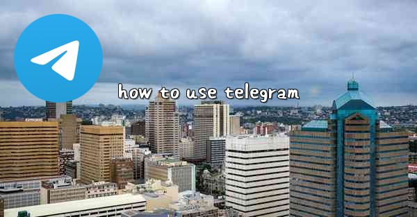how to use telegram - 電報Windowsチュートリアルチュートリアル