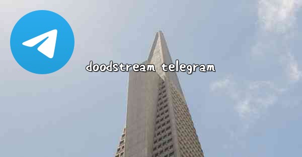 doodstream telegram - 電報Windowsチュートリアルチュートリアル