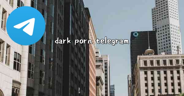 dark porn telegram - 電報Windowsチュートリアルチュートリアル
