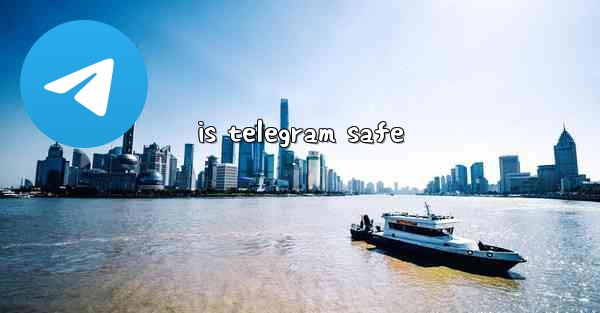 is telegram safe - 電報Windowsチュートリアルチュートリアル