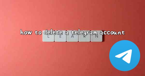 how to delete a telegram account - 電報Windowsチュートリアルチュートリアル