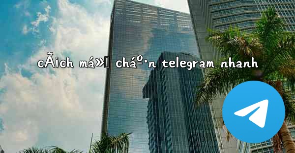 cÃ¡ch má»Ÿ cháº·n telegram nhanh - 電報Windowsチュートリアルチュートリアル