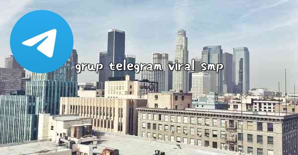 grup telegram viral smp - 電報Windowsチュートリアルチュートリアル