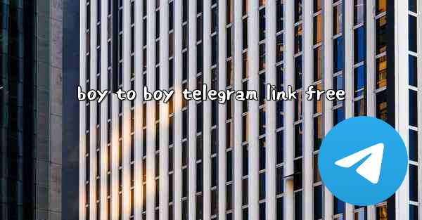 boy to boy telegram link free - 電報Windowsチュートリアルチュートリアル