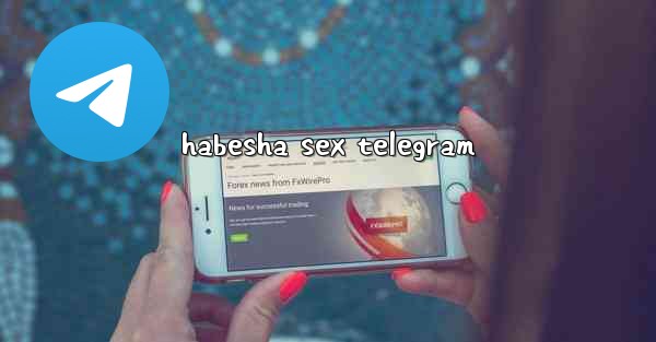 habesha sex telegram - 電報Windowsチュートリアルチュートリアル