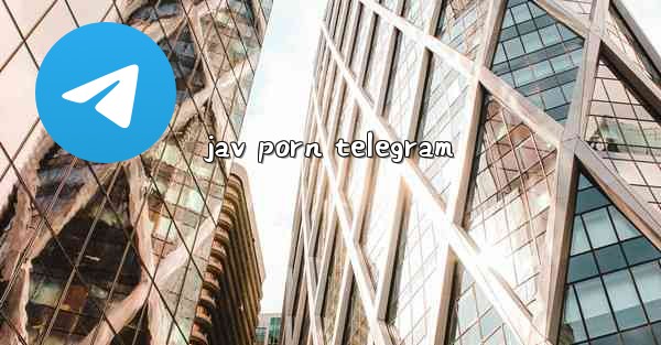jav porn telegram - 電報Windowsチュートリアルチュートリアル