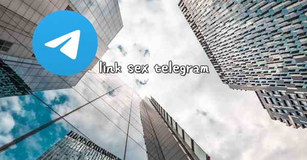 link sex telegram - 電報Windowsチュートリアルチュートリアル