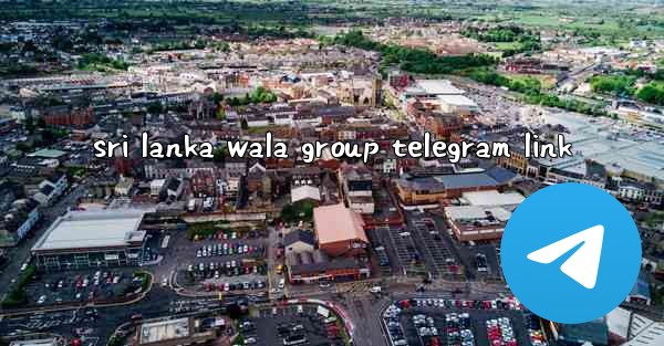 sri lanka wala group telegram link - 電報Windowsチュートリアルチュートリアル