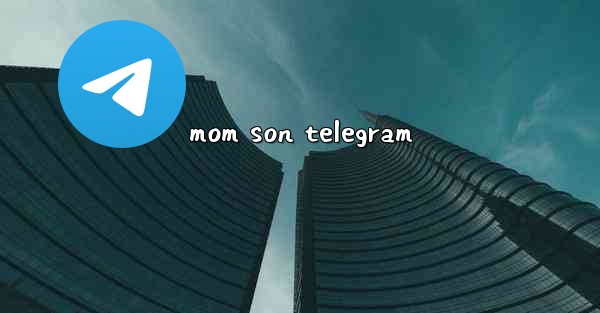 mom son telegram - 電報Windowsチュートリアルチュートリアル