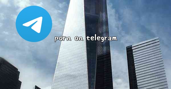 porn on telegram - 電報Windowsチュートリアルチュートリアル