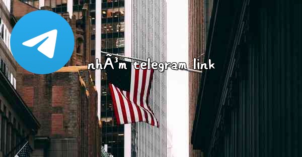 nhÃ³m telegram link - 電報Windowsチュートリアルチュートリアル