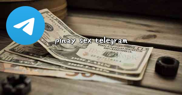 pinay sex telegram - 電報Windowsチュートリアルチュートリアル