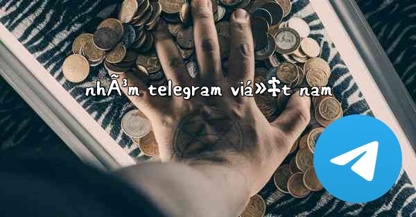 nhÃ³m telegram viá»‡t nam - 電報Windowsチュートリアルチュートリアル