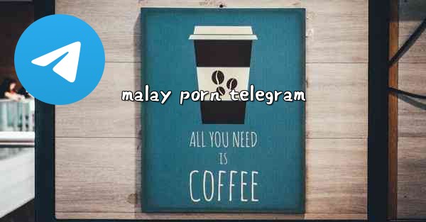 malay porn telegram - 電報Windowsチュートリアルチュートリアル
