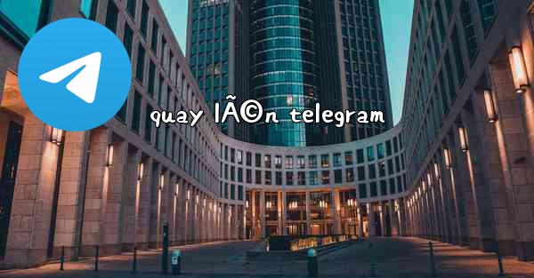 quay lÃ©n telegram - 電報Windowsチュートリアルチュートリアル