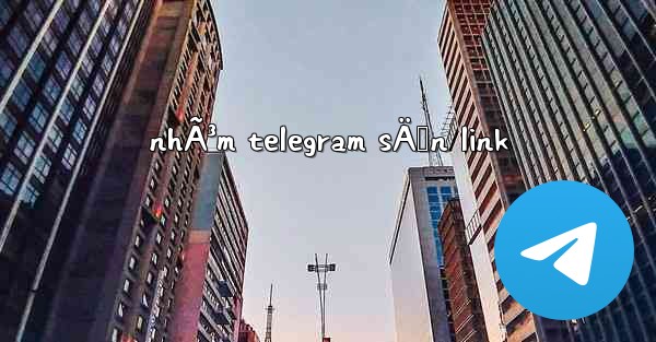 nhÃ³m telegram sÄƒn link - 電報Windowsチュートリアルチュートリアル