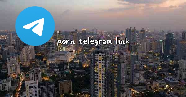 porn telegram link - 電報Windowsチュートリアルチュートリアル
