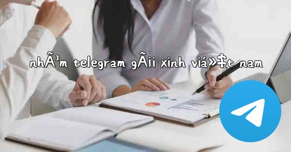 nhÃ³m telegram gÃ¡i xinh viá»‡t nam - 電報Windowsチュートリアルチュートリアル