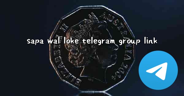 sapa wal loke telegram group link - 電報Windowsチュートリアルチュートリアル