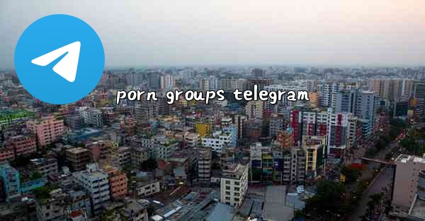 porn groups telegram - 電報Windowsチュートリアルチュートリアル
