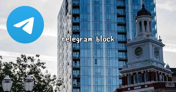 telegram block - 電報Windowsチュートリアルチュートリアル