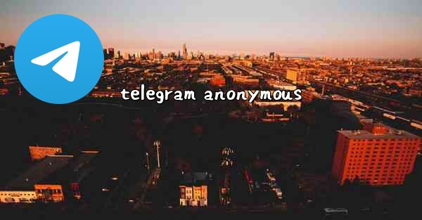 telegram anonymous - 電報Windowsチュートリアルチュートリアル