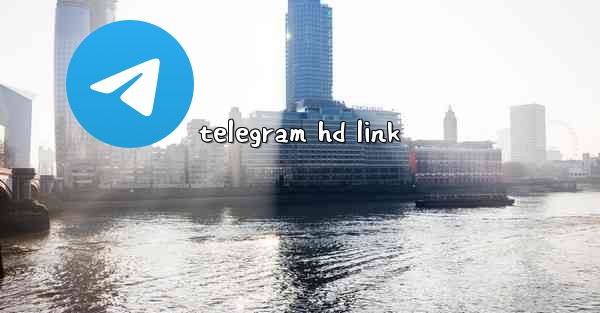 telegram hd link - 電報Windowsチュートリアルチュートリアル