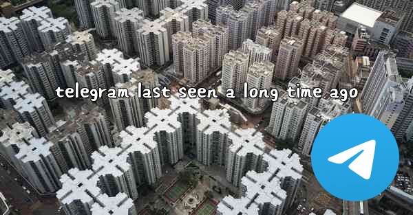 telegram last seen a long time ago - 電報Windowsチュートリアルチュートリアル