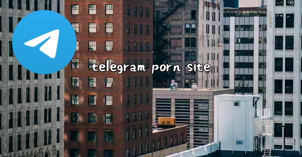 telegram porn site - 電報Windowsチュートリアルチュートリアル