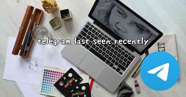 telegram last seen recently - 電報Windowsチュートリアルチュートリアル