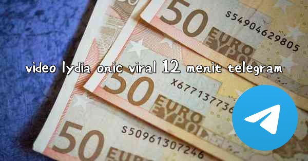 video lydia onic viral 12 menit telegram - 電報Windowsチュートリアルチュートリアル