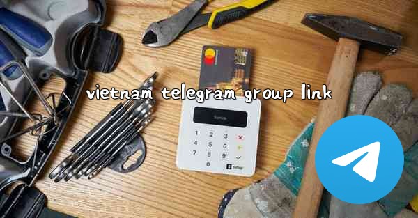 vietnam telegram group link - 電報Windowsチュートリアルチュートリアル