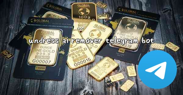 undress ai remover telegram bot - 電報Windowsチュートリアルチュートリアル