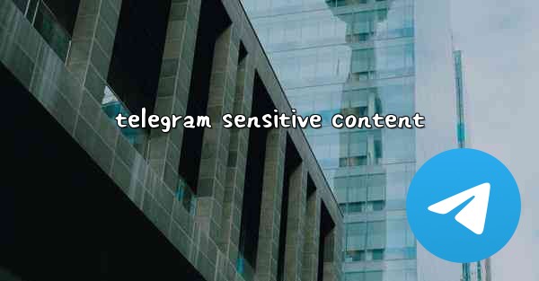 telegram sensitive content - 電報Windowsチュートリアルチュートリアル